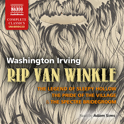 Obraz ikony: Rip Van Winkle, The Legend of Sleepy Hollow & The Pride of the Village