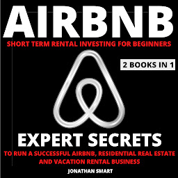 Kuvake-kuva Airbnb Short Term Rental Investing For Beginners: Expert Secrets To Run A Successful Airbnb, Residential Real Estate And Vacation Rental Business 2 Books In 1
