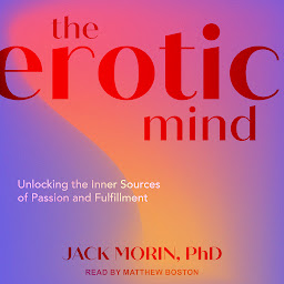 Icon image The Erotic Mind: Unlocking the Inner Sources of Passion and Fulfillment