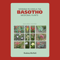 Obraz ikony: Basotho Medicinal Plants / Meriana ya dimela tsa Basotho - Second Edition