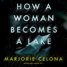Icon image How a Woman Becomes a Lake