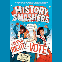 Icon image History Smashers: Women's Right to Vote