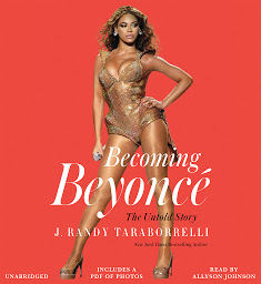 Icon image Becoming Beyoncé: The Untold Story