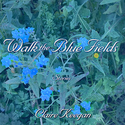 Icon image Walk the Blue Fields: Stories