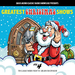 Icon image Greatest Christmas Shows, Volume 4: Ten Classic Shows from the Golden Era of Radio