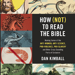 Icon image How (Not) to Read the Bible: Making Sense of the Anti-women, Anti-science, Pro-violence, Pro-slavery and Other Crazy-Sounding Parts of Scripture