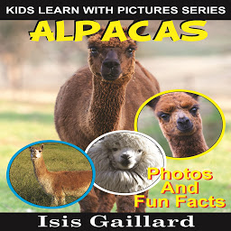 Icon image Alpacas: Photos and Fun Facts for Kids