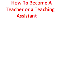How to Become a Teacher or a Teaching Assistant