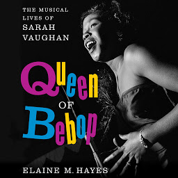 Icon image Queen of Bebop: The Musical Lives of Sarah Vaughan