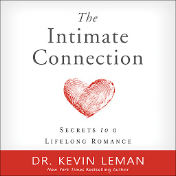 Icon image The Intimate Connection: Secrets to a Lifelong Romance