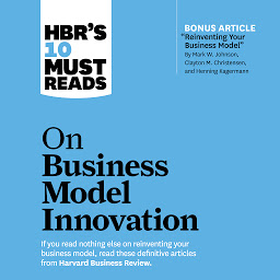 Icon image HBR's 10 Must Reads on Business Model Innovation