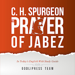 Obraz ikony: C. H. Spurgeon: The Prayer of Jabez in Today's English and with Study Guide.