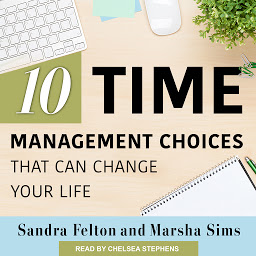 Icon image Ten Time Management Choices That Can Change Your Life