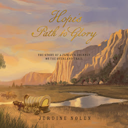 Icon image Hope's Path to Glory: The Story of a Family's Journey on the Overland Trail