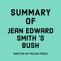 Icon image Summary of Jean Edward Smith’s Bush