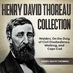 Icon image Henry David Thoreau Collection: Walden, On the Duty of Civil Disobedience, Walking and Cape Cod