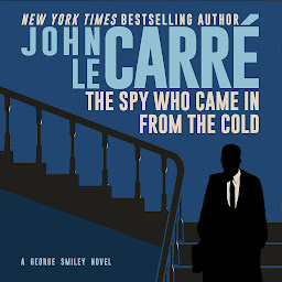 Icon image The Spy Who Came in from the Cold