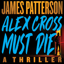 Icon image Alex Cross Must Die: A Thriller