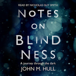 Obraz ikony: Notes on Blindness: A Journey Through the Dark
