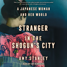 Icon image Stranger in the Shogun's City: A Japanese Woman and Her World