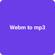 WEBM to MP3 converter - Androidアプリ