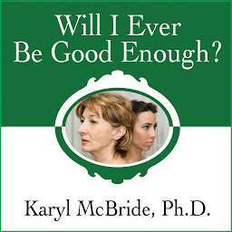 Ikoonprent Will I Ever Be Good Enough?: Healing the Daughters of Narcissistic Mothers