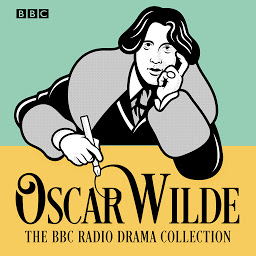 Icon image The Oscar Wilde BBC Radio Drama Collection: Five full-cast productions