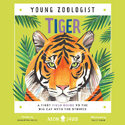 Icon image Tiger (Young Zoologist): A First Field Guide to the Big Cat with the Stripes