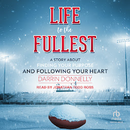 Icon image Life to the Fullest: A Story About Finding Your Purpose and Following Your Heart