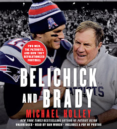 Imagen de icono Belichick and Brady: Two Men, the Patriots, and How They Revolutionized Football
