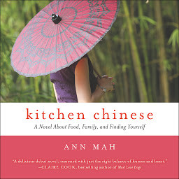 Icon image Kitchen Chinese: A Novel About Food, Family, and Finding Yourself