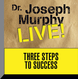 Icon image Three Steps to Success: Dr. Joseph Murphy LIVE!
