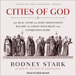 Icon image Cities of God: The Real Story of How Christianity Became an Urban Movement and Conquered Rome