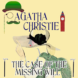 Icon image The Case of the Missing Will: Poirot Investigates. Agatha Christie short story collection
