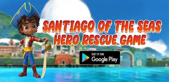 Santiago Of Seas Hero Rescue
