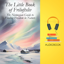 Obraz ikony: The Little Book of Friluftsliv: The Norwegian Guide to Finding Freedom in Nature