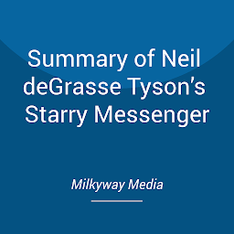 Icon image Summary of Neil deGrasse Tyson’s Starry Messenger