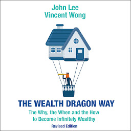 Icon image The Wealth Dragon Way: The Why, the When and the How to Become Infinitely Wealthy Revised Edition