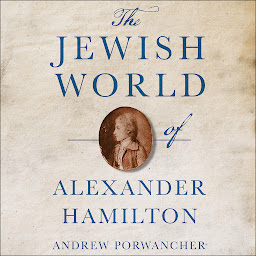 Icon image The Jewish World of Alexander Hamilton