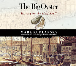 Icon image The Big Oyster: History on the Half Shell