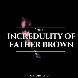 Icon image The Incredulity of Father Brown