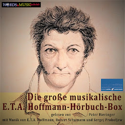 Obraz ikony: Die große musikalische E.T. A. Hoffmann-Hörbuch-Box
