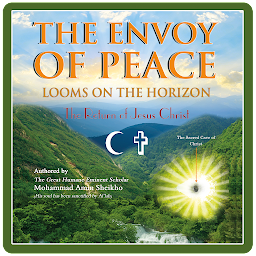 Icon image The Envoy of Peace Looms on the Horizon: The Second Coming of Christ: The Indications of the Hour