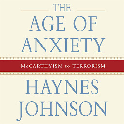 Icon image The Age of Anxiety: McCarthyism to Terrorism