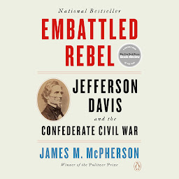 Icon image Embattled Rebel: Jefferson Davis and the Confederate Civil War