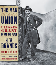 Ikonbilde The Man Who Saved the Union: Ulysses Grant in War and Peace