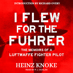 Obraz ikony: I Flew for the Führer: The Memoirs of a Luftwaffe Fighter Pilot