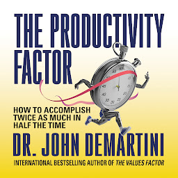 Icon image The Productivity Factor: How to Accomplish Twice as Much in Half the Time