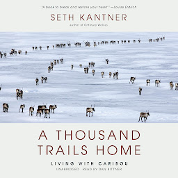 Icon image A Thousand Trails Home: Living with Caribou
