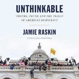 Icon image Unthinkable: Trauma, Truth, and the Trials of American Democracy